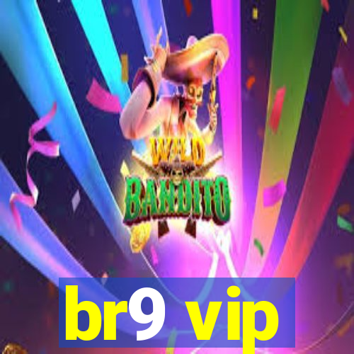 br9 vip